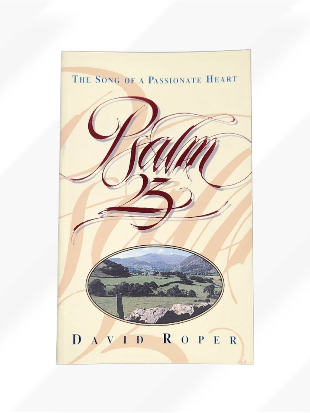 Psalm 23 The Song of a Passionate Heart by David Roper Christian Devotional